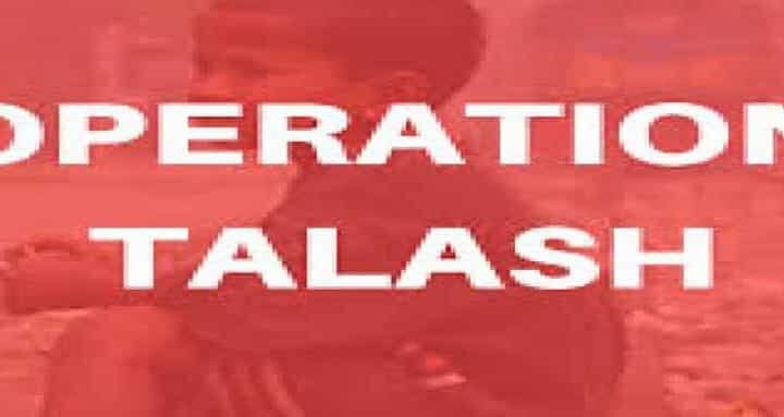 ऑपरेशन तलाश के तहत 4 हजार से ज्यादा लोग परिवारों से मिलाए गए